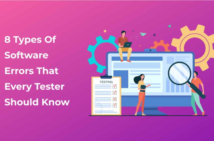  8 Types of Software Errors That Every Tester Should Know