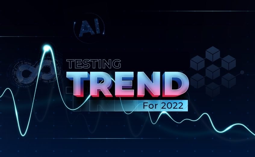  4 Popular Software Testing Trends Dominating 2022